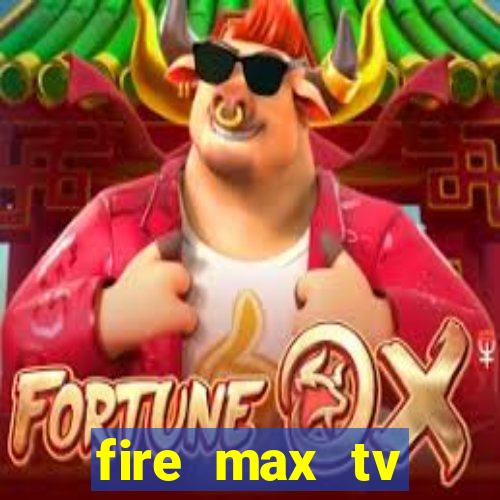 fire max tv futebol ao vivo 2023