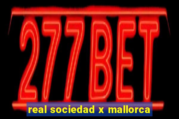 real sociedad x mallorca