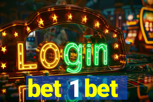 bet 1 bet