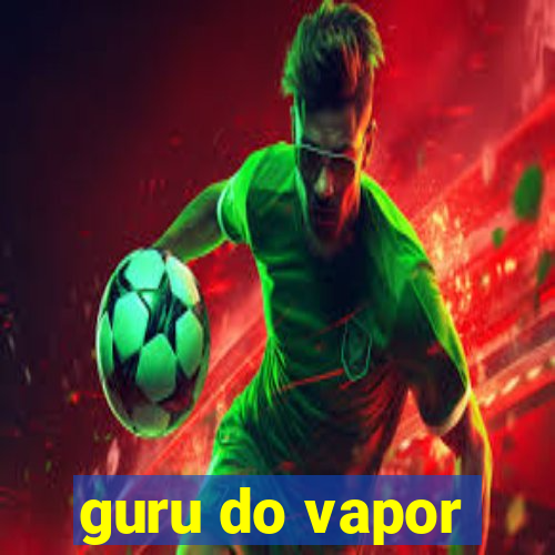 guru do vapor