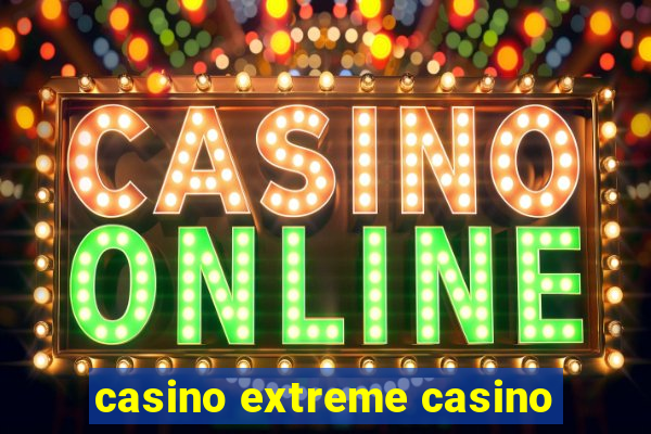 casino extreme casino