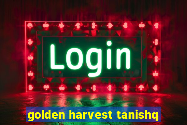 golden harvest tanishq