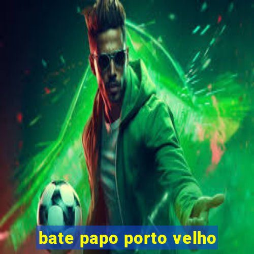 bate papo porto velho