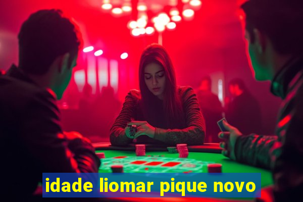 idade liomar pique novo