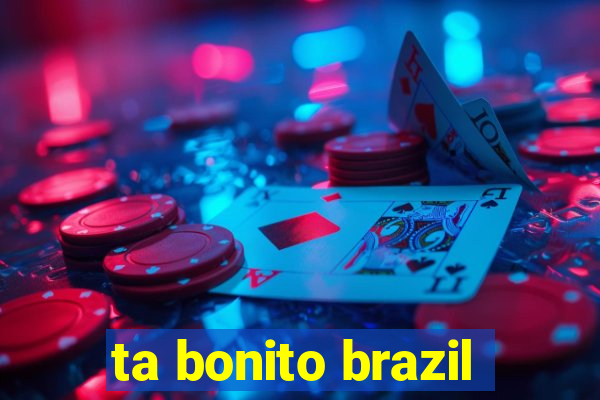 ta bonito brazil