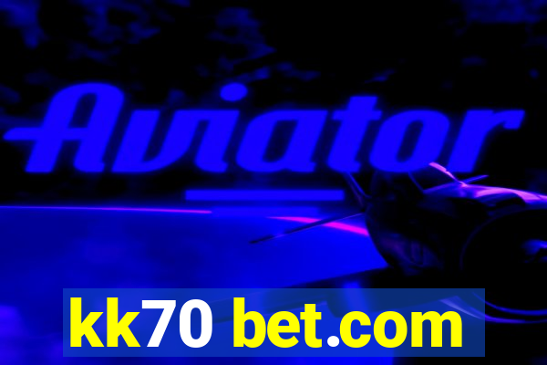 kk70 bet.com