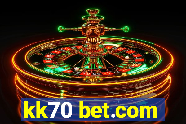 kk70 bet.com