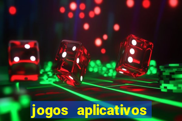 jogos aplicativos para ganhar dinheiro