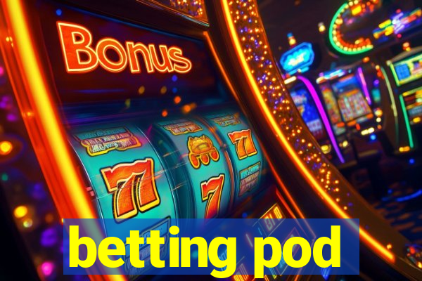 betting pod