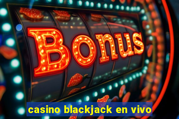 casino blackjack en vivo