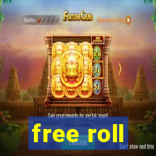 free roll