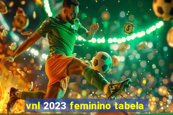 vnl 2023 feminino tabela