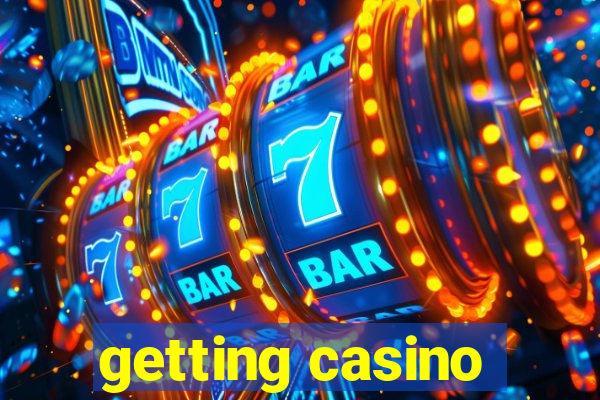 getting casino