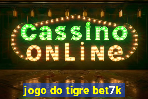 jogo do tigre bet7k