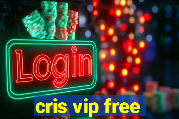 cris vip free