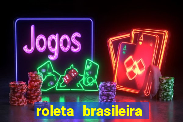 roleta brasileira como jogar