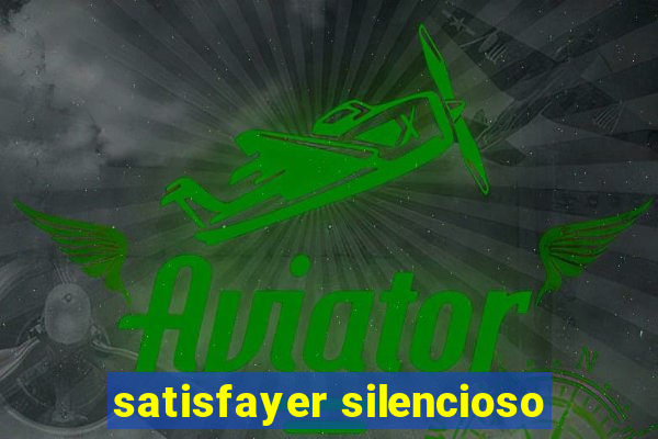 satisfayer silencioso