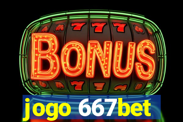 jogo 667bet