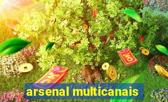 arsenal multicanais