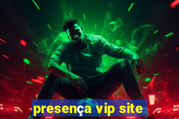 presença vip site