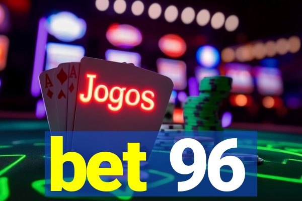 bet 96