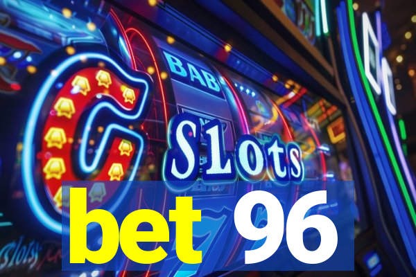 bet 96