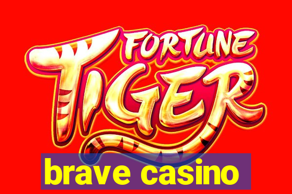 brave casino