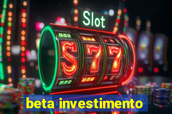 beta investimento