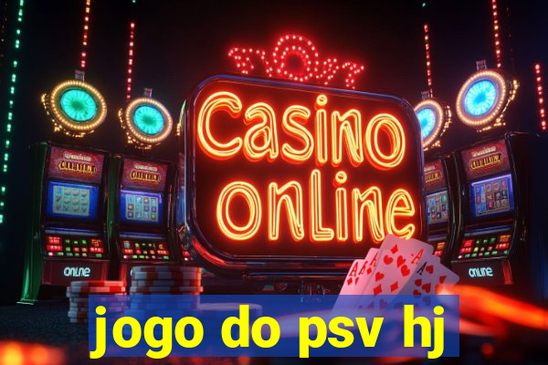 jogo do psv hj