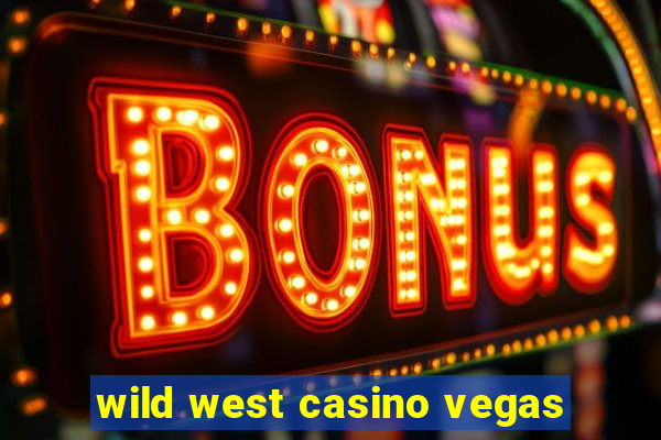 wild west casino vegas