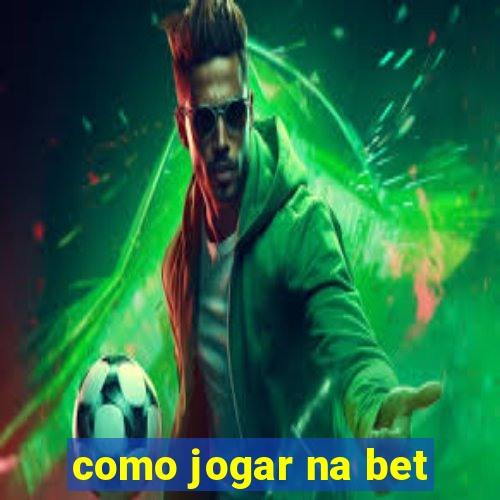 como jogar na bet