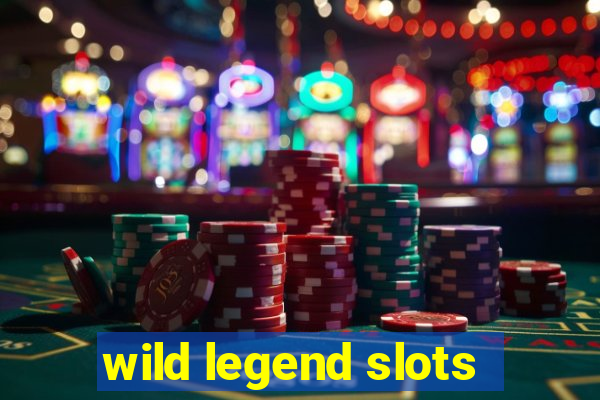 wild legend slots