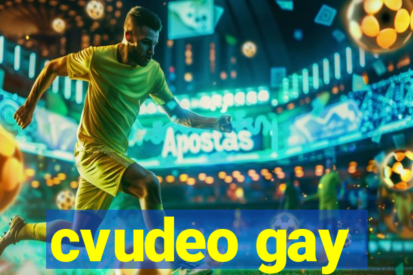 cvudeo gay