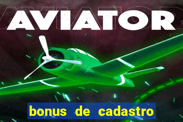 bonus de cadastro sem depósito