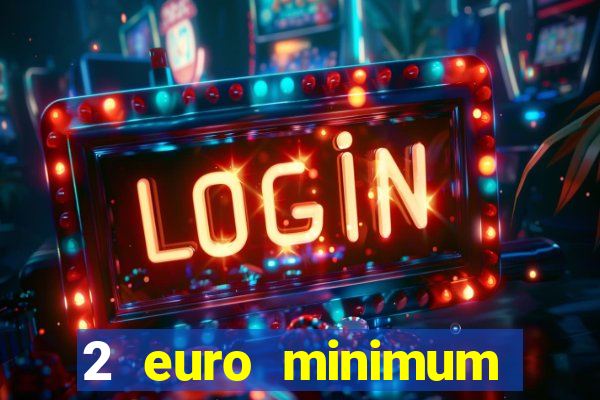 2 euro minimum deposit casinos ireland