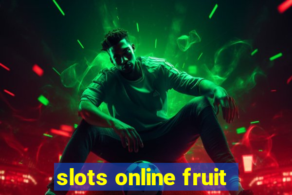 slots online fruit