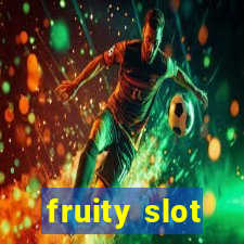 fruity slot