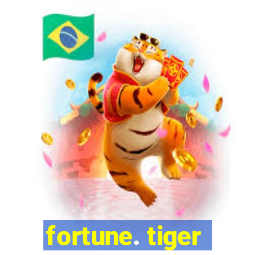 fortune. tiger