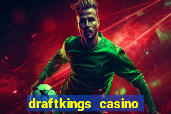 draftkings casino wv promo code