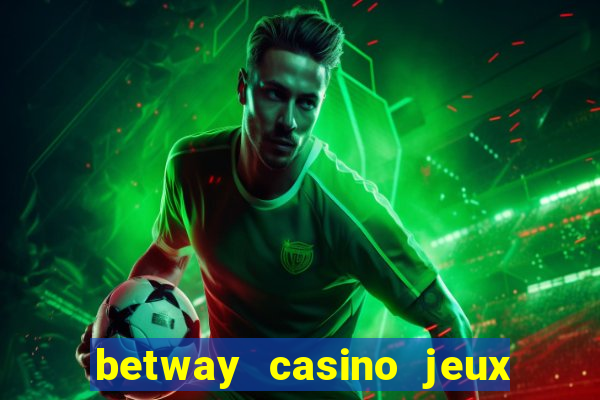 betway casino jeux d argent