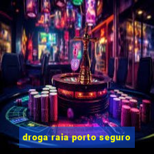 droga raia porto seguro