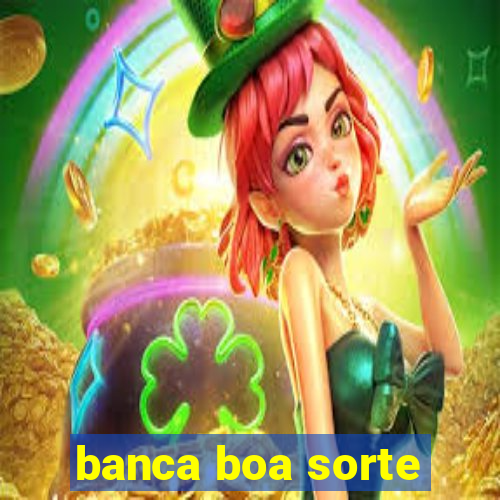 banca boa sorte