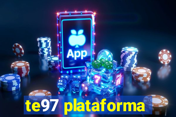 te97 plataforma