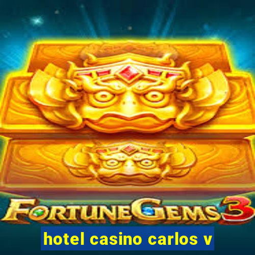 hotel casino carlos v