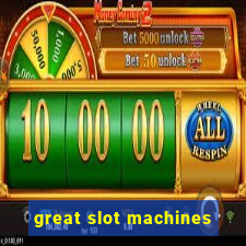 great slot machines