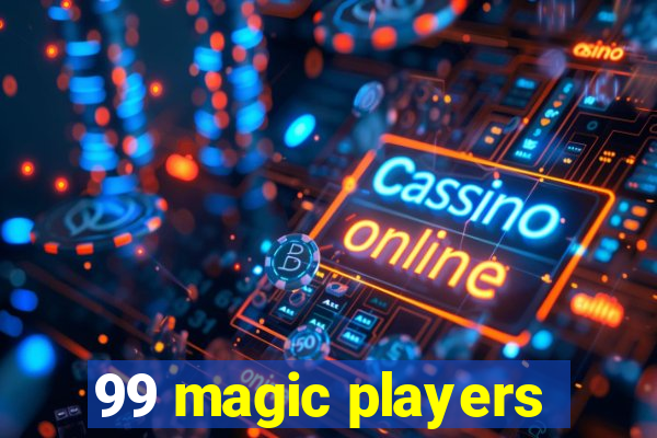 99 magic players