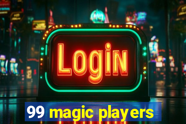 99 magic players