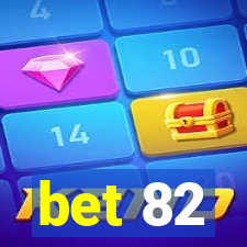 bet 82