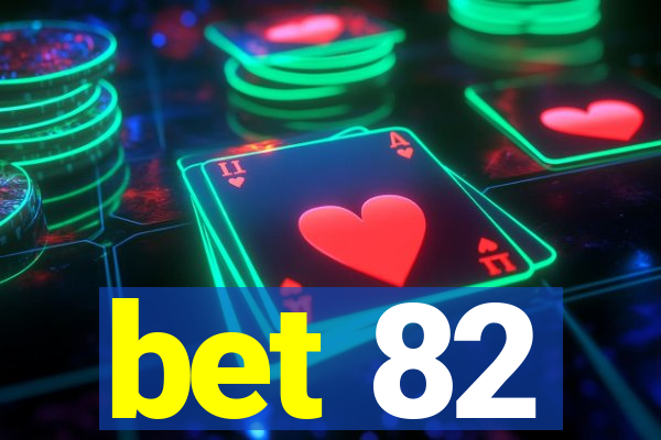 bet 82