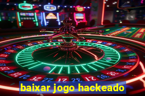 baixar jogo hackeado